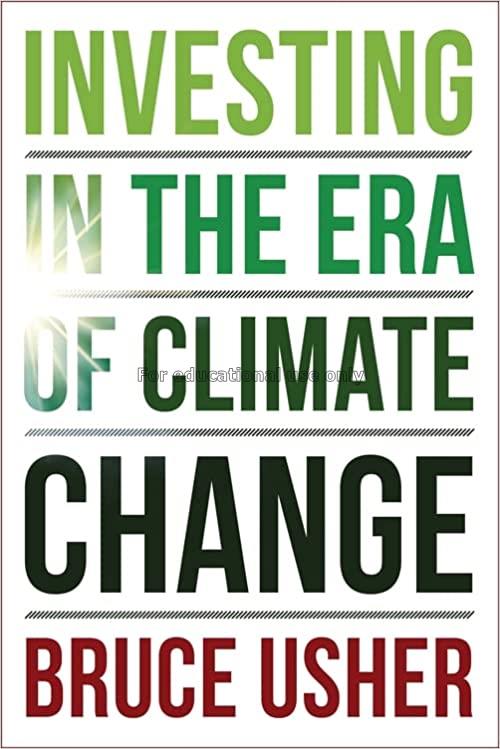 Investing in the era of climate change /  Bruce Us...