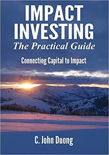 Impact investing: the practical guide /  John Duon...