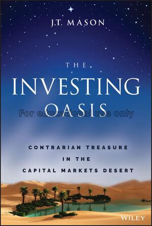 The investing oasis :  contrarian treasures in the...