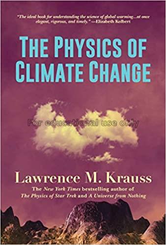 The physics of climate change / Lawrence M. Krauss...