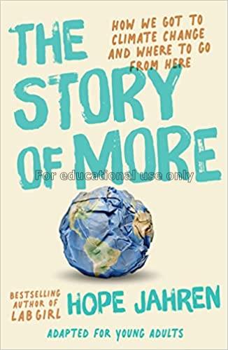 The story of more :  how we got to climate change ...