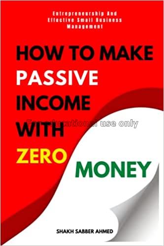 How to make passive income with zero money: entrep...
