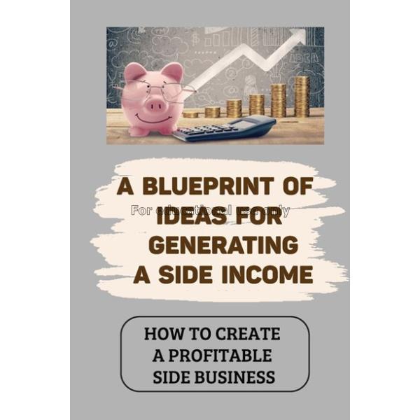 A blueprint of ideas for generating a side income ...