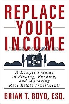 Replace your income :  a lawyer's guide to finding...