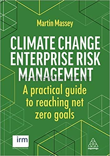 Climate change enterprise risk management :  a pra...