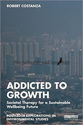 Addicted to growth :  societal therapy for a susta...