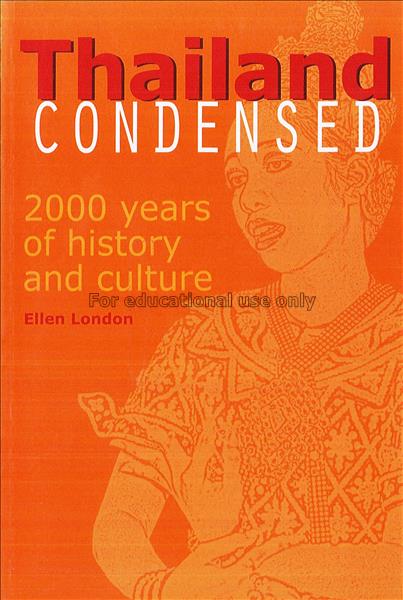 Thailand condensed : 2000 years of history and cul...