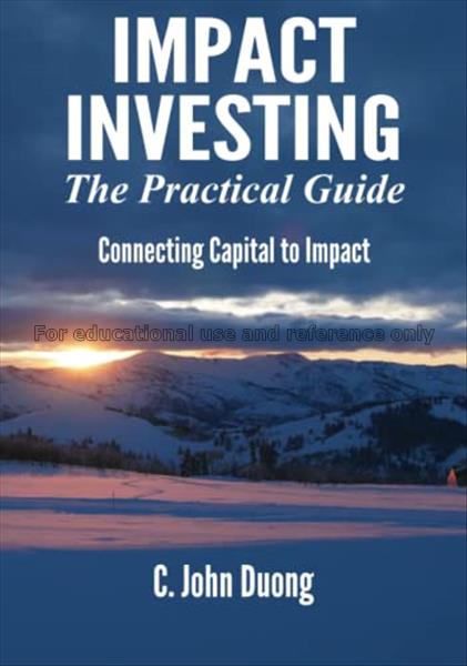 Impact investing : the practical guide / John Duon...