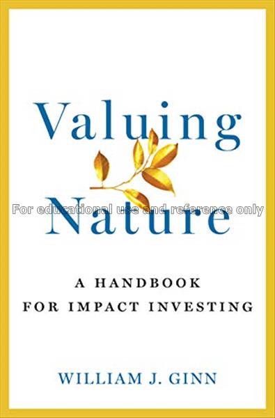 Valuing nature : a handbook for impact investing /...