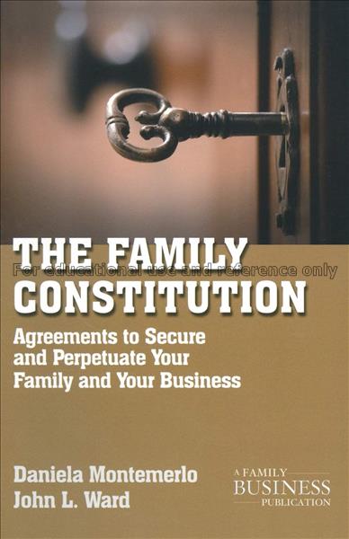 The family constitution : agreements to secure and...