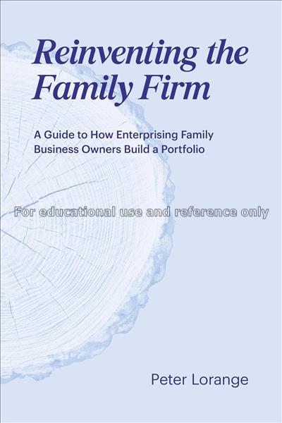 Reinventing the family firm: a guide to how enterp...