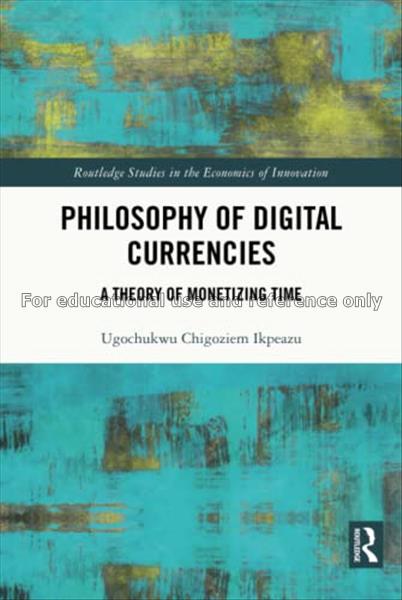 Philosophy of digital currencies a theory of monet...