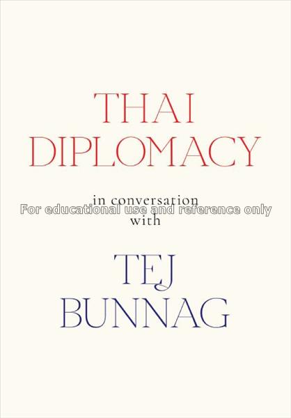 Thai diplomacy  in conversation with Tej Bunnag / ...