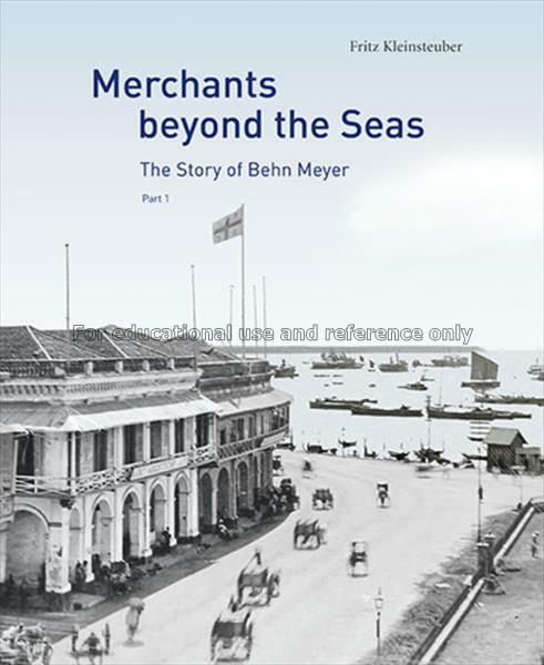 Merchants beyond the seas: the story of Behn Meyer...