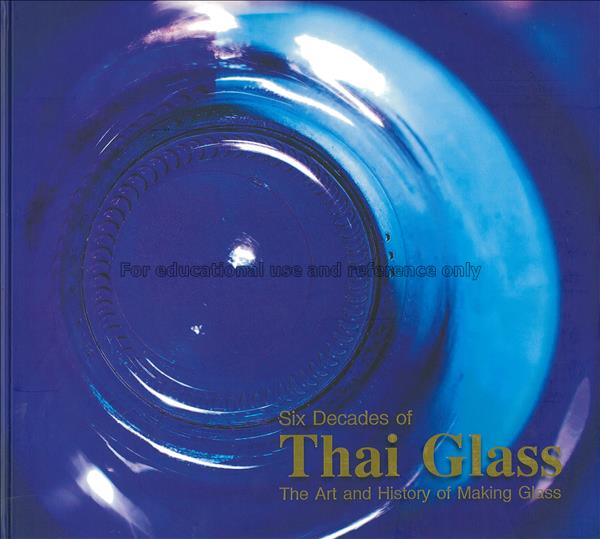Six decades of Thai glass: the art and history of ...