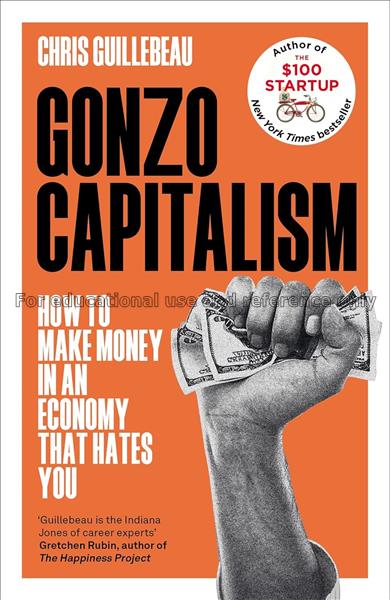 Gonzo capitalism: how to make money in an economy ...