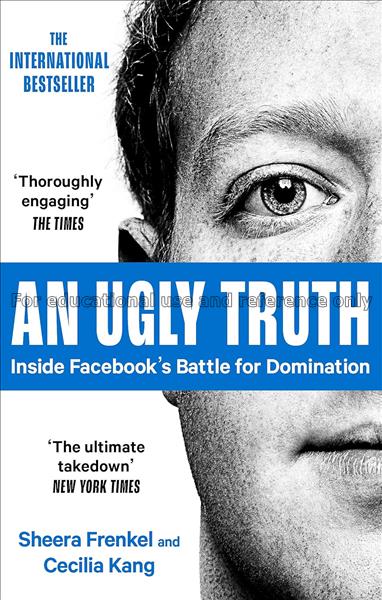 An ugly truth: inside Facebook's battle for domina...