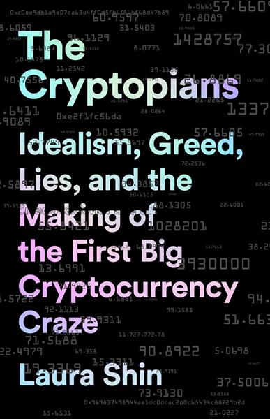 The Cryptopians: idealism, greed, lies, and the ma...