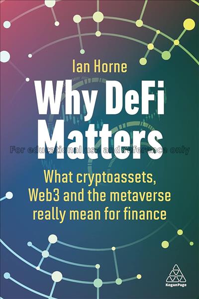 Why DeFi matters :  what cryptoassets, Web3 and th...