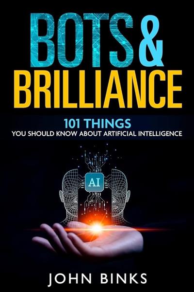 Bots & brilliance: 101 things you should know abou...