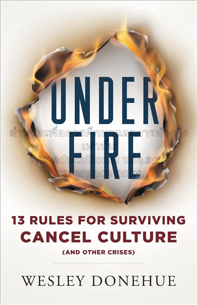 Under fire: 13 rules for surviving cancel culture ...