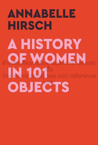 A history of women in 101 objects: a walk through ...