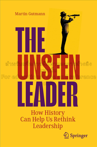 The unseen leader: how history can help us rethink...