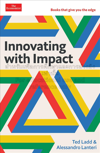 Innovating with impact / Ted Ladd and Alessandro L...