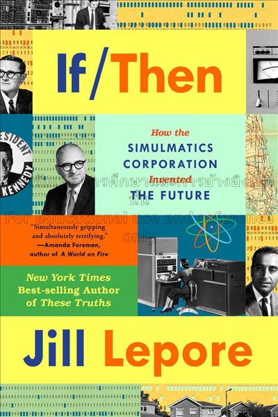 If then : how the Simulmatics Corporation invented...