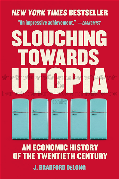 Slouching towards Utopia: an economic history of t...