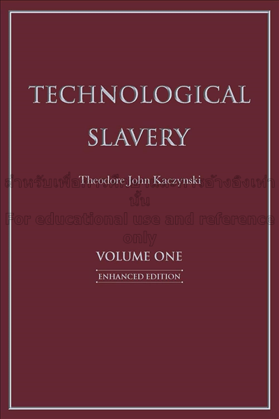 Technological slavery / Theodore John Kaczynski...