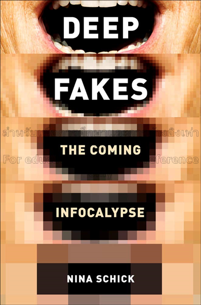 Deepfakes: the coming infocalypse / Nina Schick...