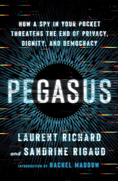 Pegasus: how a spy in your pocket threatens the en...