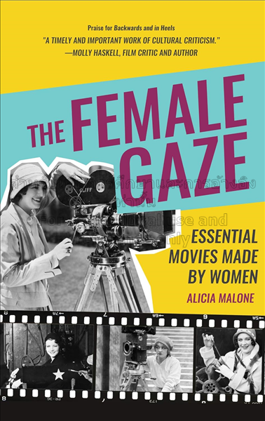 The female gaze: essential movies made by women / ...