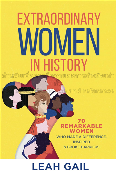 Extraordinary women In history: 70 remarkable wome...