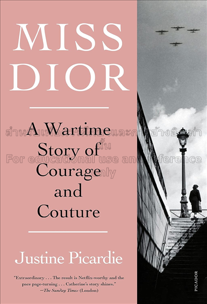 Miss Dior: a story of courage and couture / Justin...