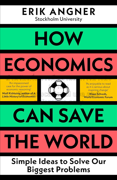 How economics can save the world: simple ideas to ...