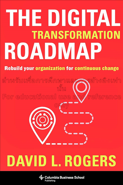 The digital transformation roadmap :  rebuild your...