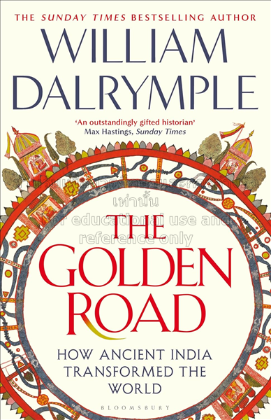 The golden road : how ancient India transformed th...