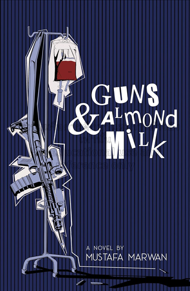 Guns & Almond Milk / Mustafa Marwan....