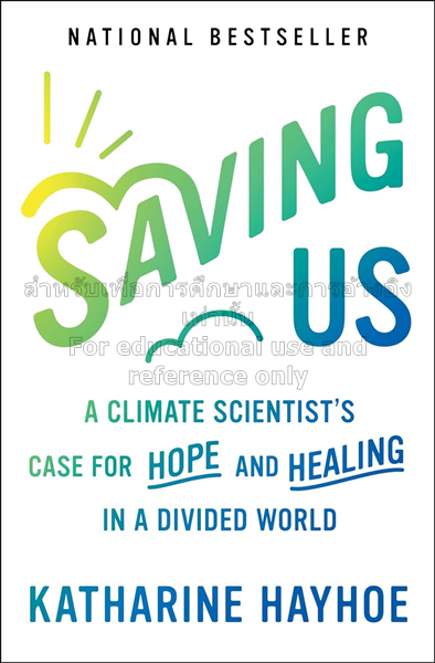 Saving us : a climate scientist's case for hope an...