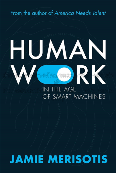 Human Work In the Age of Smart Machines / Jamie Me...