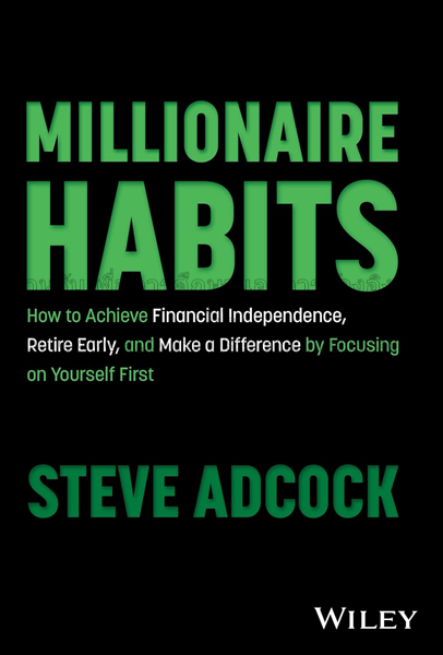 Millionaire habits : how to achieve financial inde...