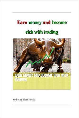 Earn money and become rich with trading /Babak Par...