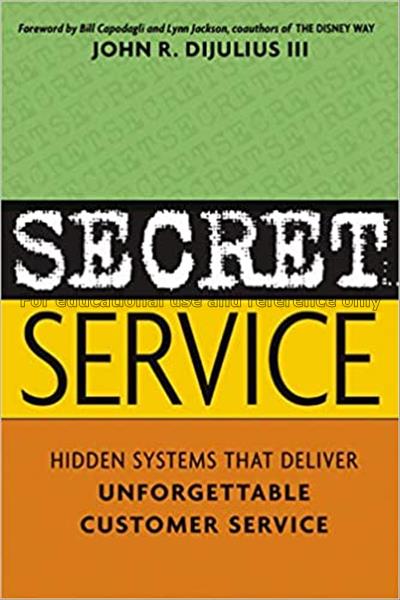 Secret service : hidden systems that deliver unfor...