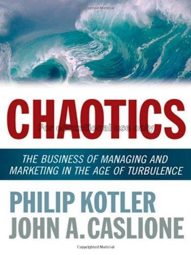Chaotics : the business of managing and marketing ...