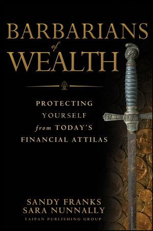 Barbarians of wealth : protecting yourself from to...