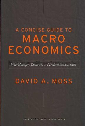 A concise guide to macroeconomics : what managers,...