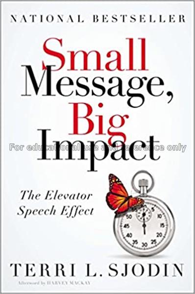Small message, big impact : the elevator speech ef...