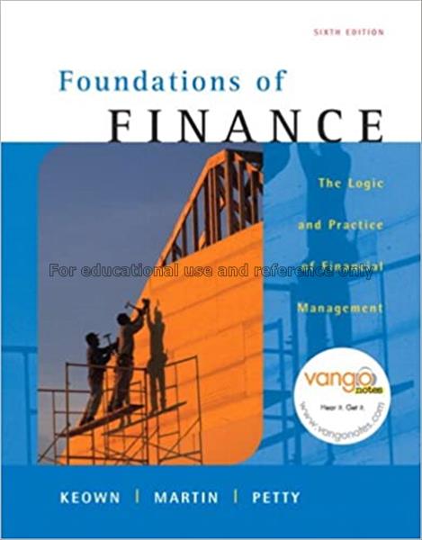 Foundations of finance : the logic and practice of...